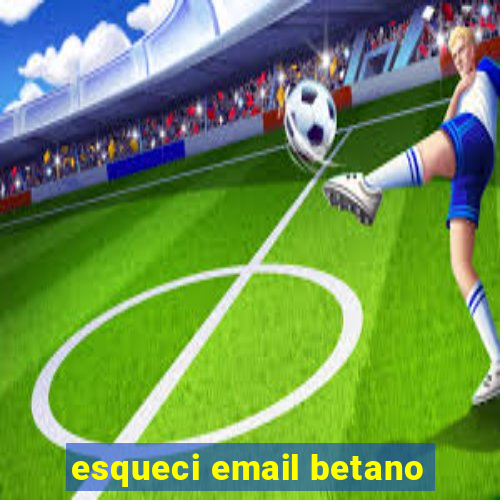 esqueci email betano